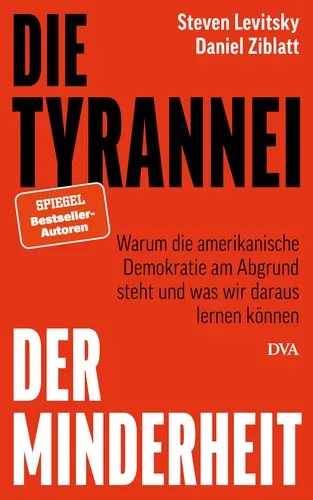 Die Tyrannei der Minderheit. Warum die amerikanische Demokratie am Abgrund steht und was wir daraus lernen können
