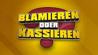 Blamieren oder Kassieren